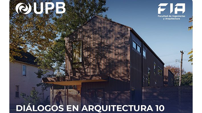 La UPB presenta la 10ma edición de su Ciclo Internacional de Arquitectura